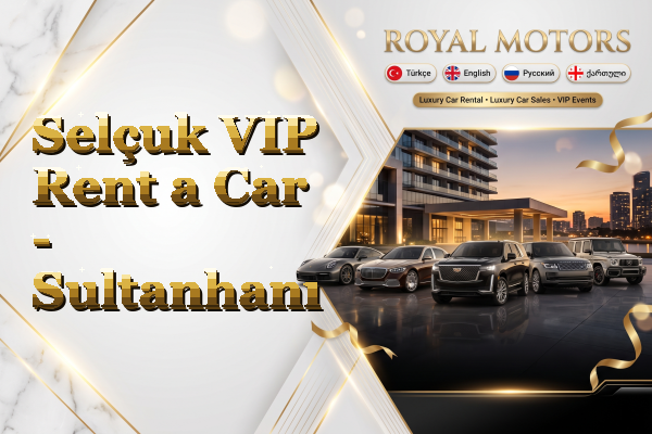 Selçuk VIP Rent a Car - Sultanhanı