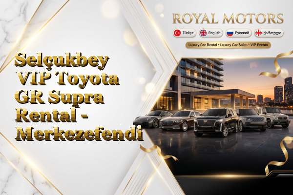 Selçukbey VIP Toyota GR Supra Rental - Merkezefendi