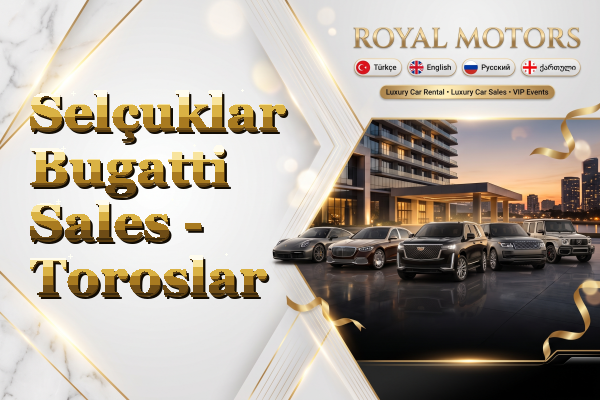 Selçuklar Bugatti Sales - Toroslar