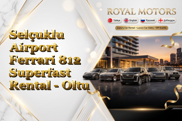 Selçuklu Airport Ferrari 812 Superfast Rental - Oltu