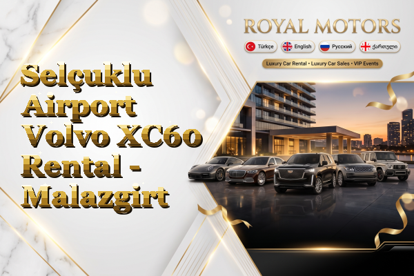 Selçuklu Airport Volvo XC60 Rental - Malazgirt