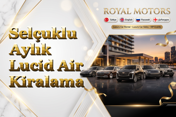 Selçuklu Aylık Lucid Air Kiralama