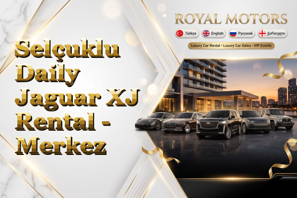 Selçuklu Daily Jaguar XJ Rental - Merkez