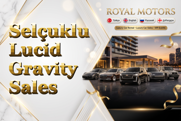 Selçuklu Lucid Gravity Sales