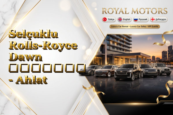 Selçuklu Rolls-Royce Dawn გაყიდვა - Ahlat