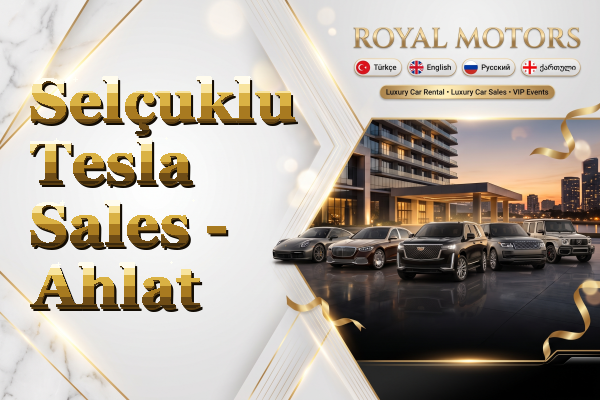 Selçuklu Tesla Sales - Ahlat