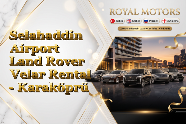 Selahaddin Airport Land Rover Velar Rental - Karaköprü