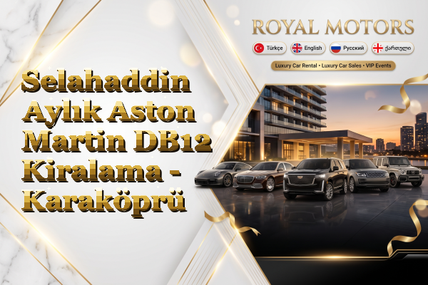 Selahaddin Aylık Aston Martin DB12 Kiralama - Karaköprü