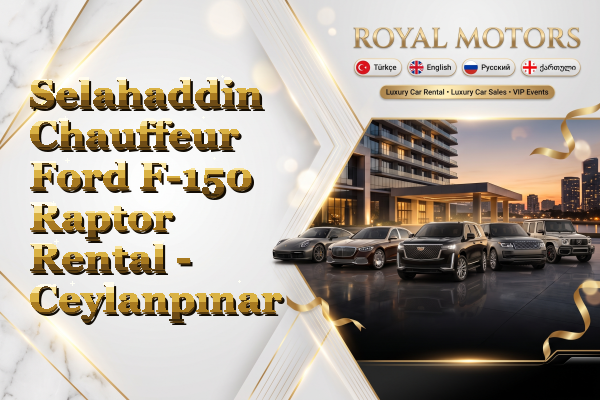Selahaddin Chauffeur Ford F-150 Raptor Rental - Ceylanpınar