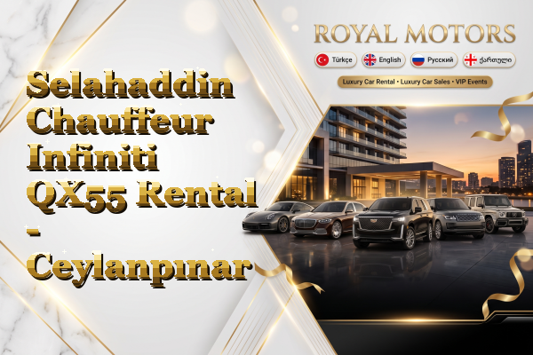 Selahaddin Chauffeur Infiniti QX55 Rental - Ceylanpınar
