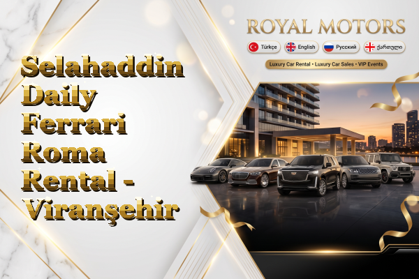 Selahaddin Daily Ferrari Roma Rental - Viranşehir