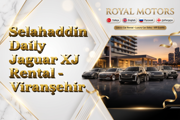 Selahaddin Daily Jaguar XJ Rental - Viranşehir