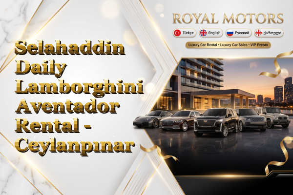 Selahaddin Daily Lamborghini Aventador Rental - Ceylanpınar