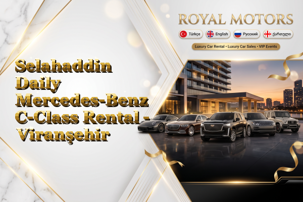 Selahaddin Daily Mercedes-Benz C-Class Rental - Viranşehir