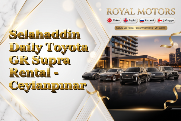 Selahaddin Daily Toyota GR Supra Rental - Ceylanpınar