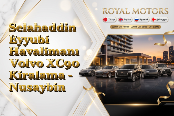 Selahaddin Eyyubi Havalimanı Volvo XC90 Kiralama - Nusaybin