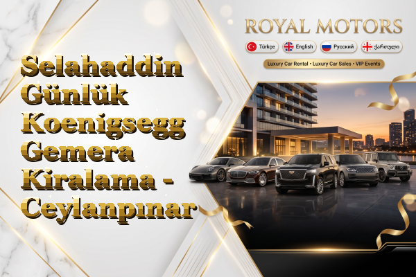 Selahaddin Günlük Koenigsegg Gemera Kiralama - Ceylanpınar