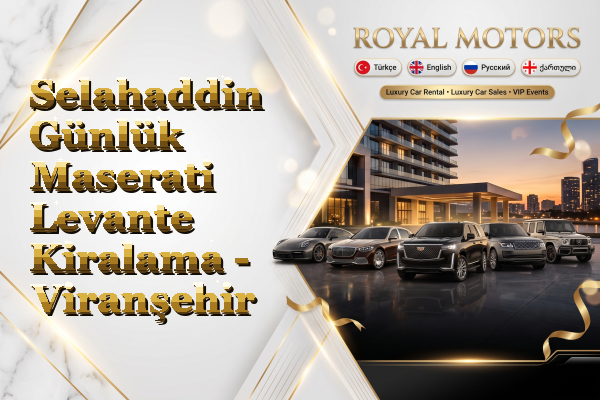 Selahaddin Günlük Maserati Levante Kiralama - Viranşehir