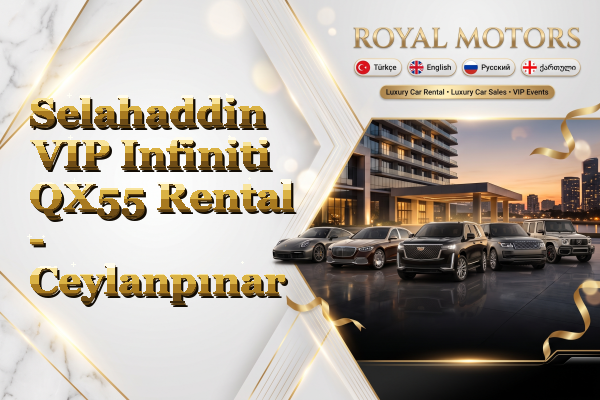 Selahaddin VIP Infiniti QX55 Rental - Ceylanpınar