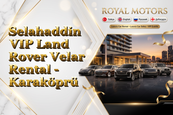Selahaddin VIP Land Rover Velar Rental - Karaköprü