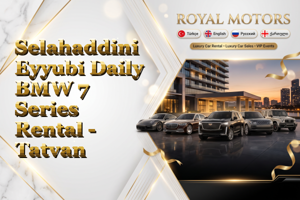 Selahaddini Eyyubi Daily BMW 7 Series Rental - Tatvan