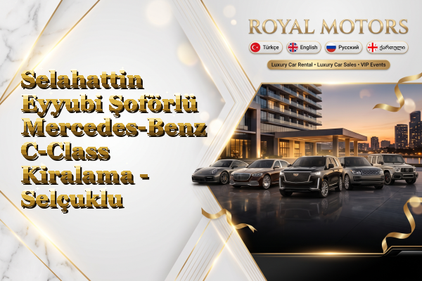 Selahattin Eyyubi Şoförlü Mercedes-Benz C-Class Kiralama - Selçuklu