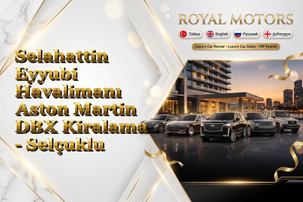 Selahattin Eyyubi Havalimanı Aston Martin DBX Kiralama - Selçuklu