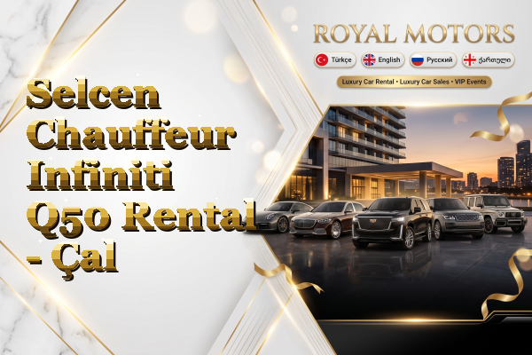 Selcen Chauffeur Infiniti Q50 Rental - Çal