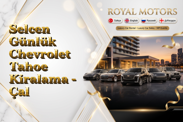 Selcen Günlük Chevrolet Tahoe Kiralama - Çal