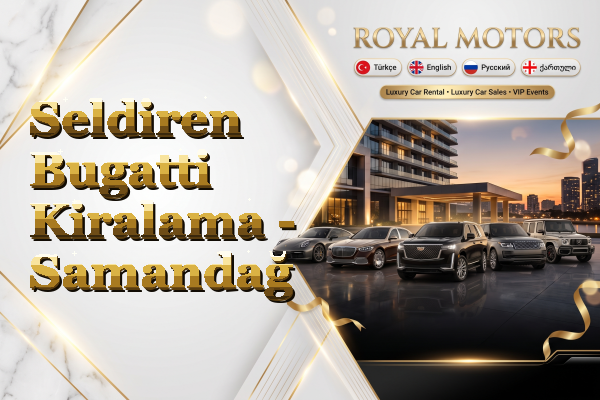 Seldiren Bugatti Kiralama - Samandağ