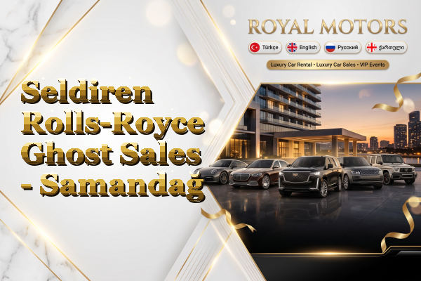 Seldiren Rolls-Royce Ghost Sales - Samandağ