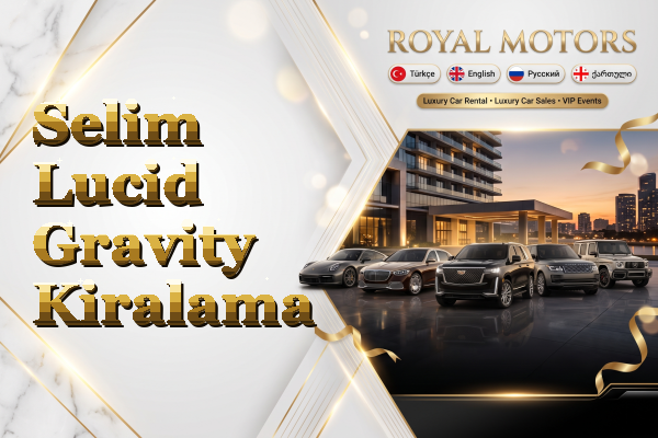 Selim Lucid Gravity Kiralama
