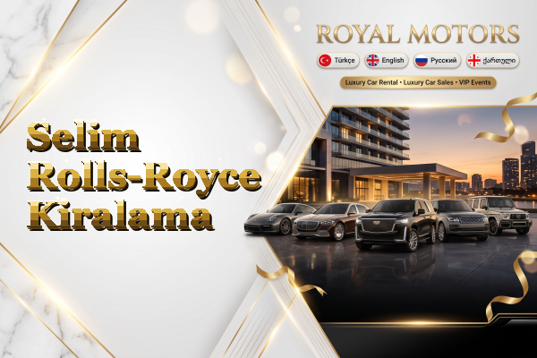 Selim Rolls-Royce Kiralama
