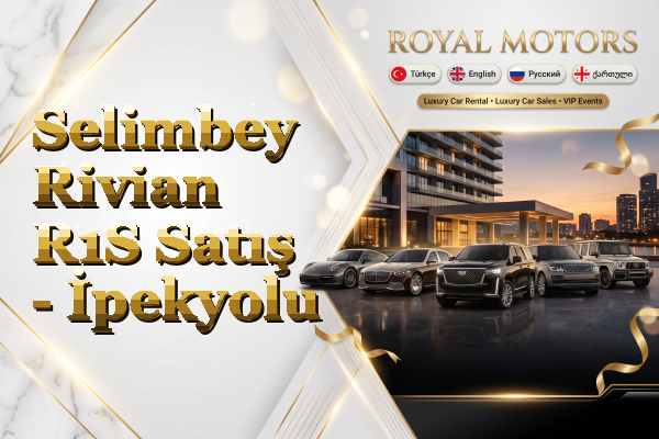Selimbey Rivian R1S Satış - İpekyolu