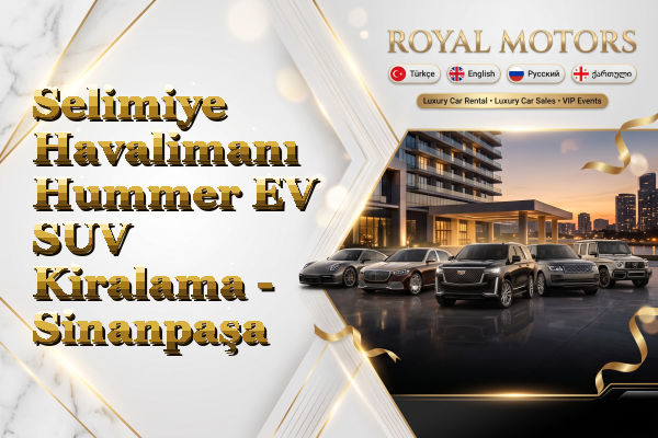 Selimiye Havalimanı Hummer EV SUV Kiralama - Sinanpaşa