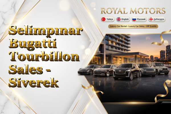 Selimpınar Bugatti Tourbillon Sales - Siverek