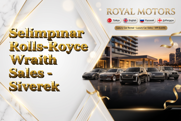 Selimpınar Rolls-Royce Wraith Sales - Siverek