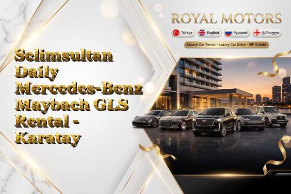 Selimsultan Daily Mercedes-Benz Maybach GLS Rental - Karatay