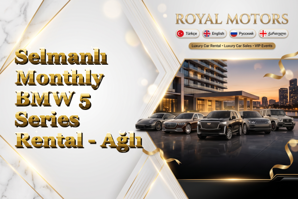 Selmanlı Monthly BMW 5 Series Rental - Ağlı