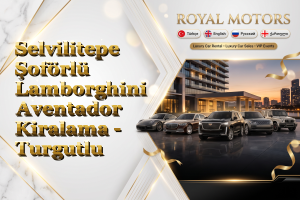 Selvilitepe Şoförlü Lamborghini Aventador Kiralama - Turgutlu