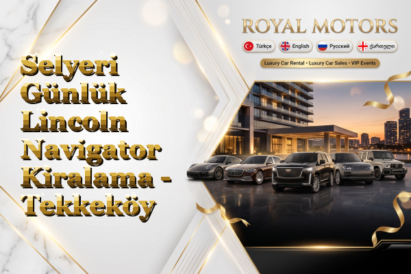 Selyeri Günlük Lincoln Navigator Kiralama - Tekkeköy