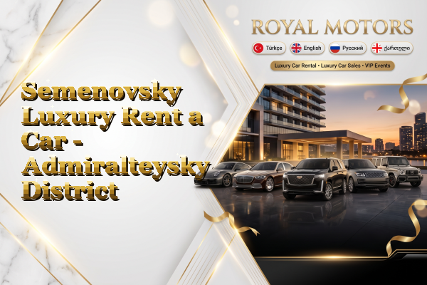 Semenovsky Luxury Rent a Car - Admiralteysky District