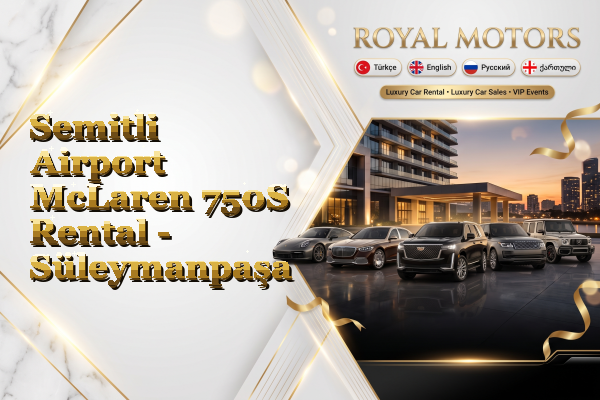 Semitli Airport McLaren 750S Rental - Süleymanpaşa