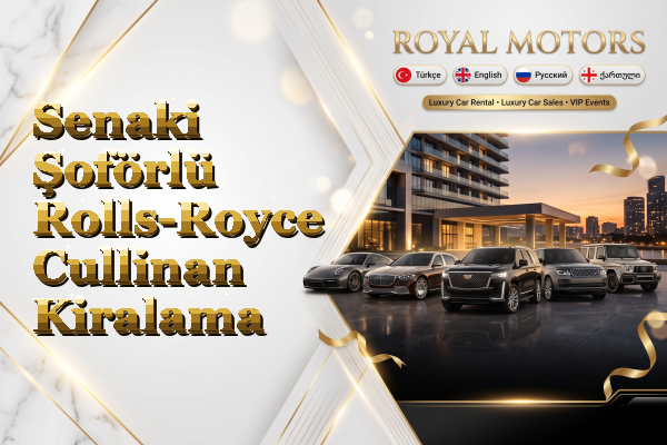 Senaki Şoförlü Rolls-Royce Cullinan Kiralama