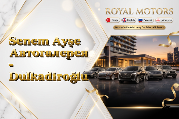 Senem Ayşe Автогалерея - Dulkadiroğlu