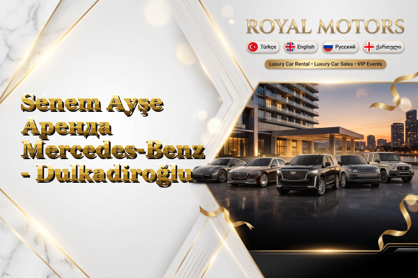 Senem Ayşe Аренда Mercedes-Benz - Dulkadiroğlu