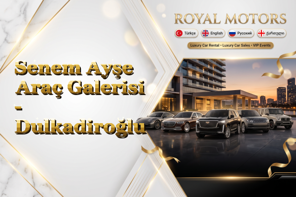 Senem Ayşe Araç Galerisi - Dulkadiroğlu