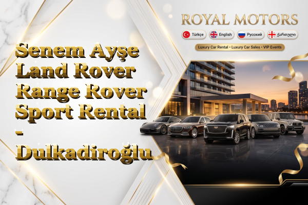 Senem Ayşe Land Rover Range Rover Sport Rental - Dulkadiroğlu