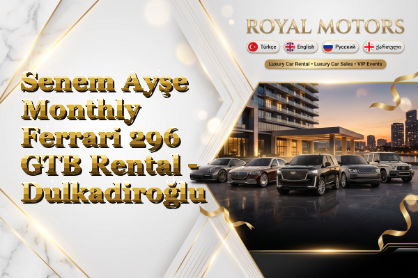 Senem Ayşe Monthly Ferrari 296 GTB Rental - Dulkadiroğlu