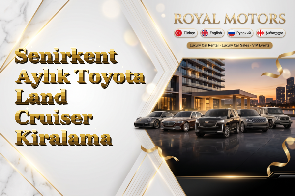 Senirkent Aylık Toyota Land Cruiser Kiralama